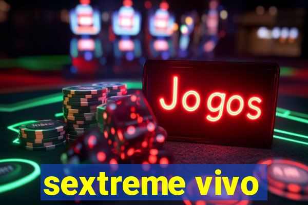 sextreme vivo